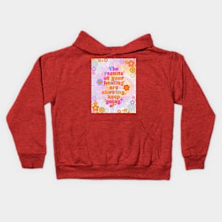 The results of your healing are showing, keep going! Kids Hoodie